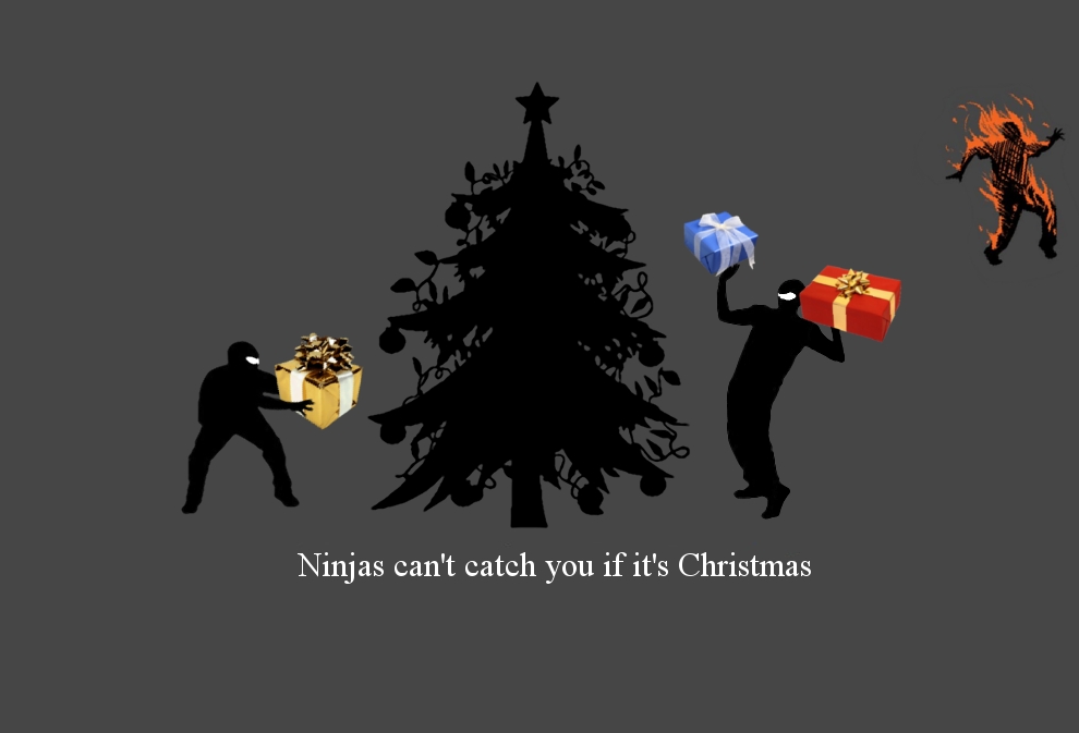 ninjas cant catch you if its christmas