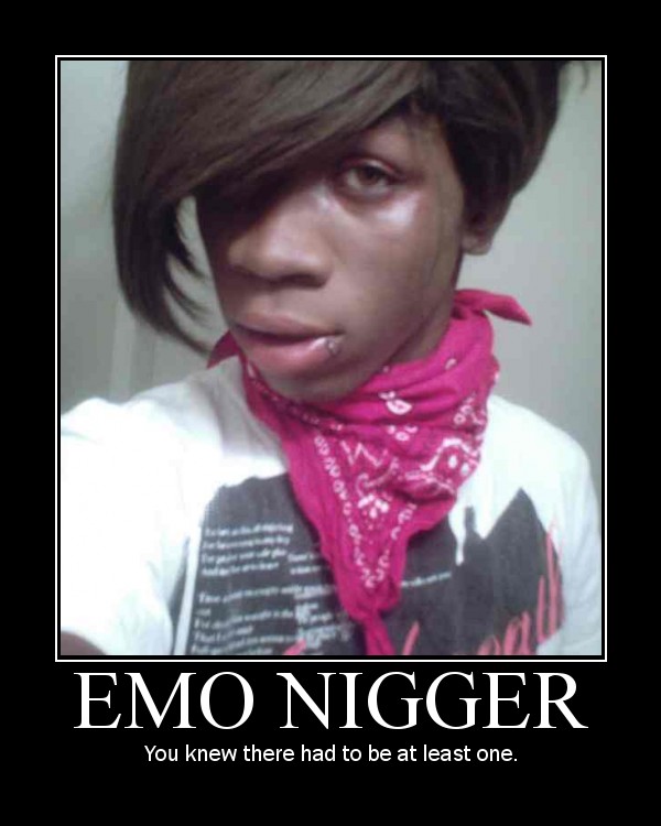 emo nigger