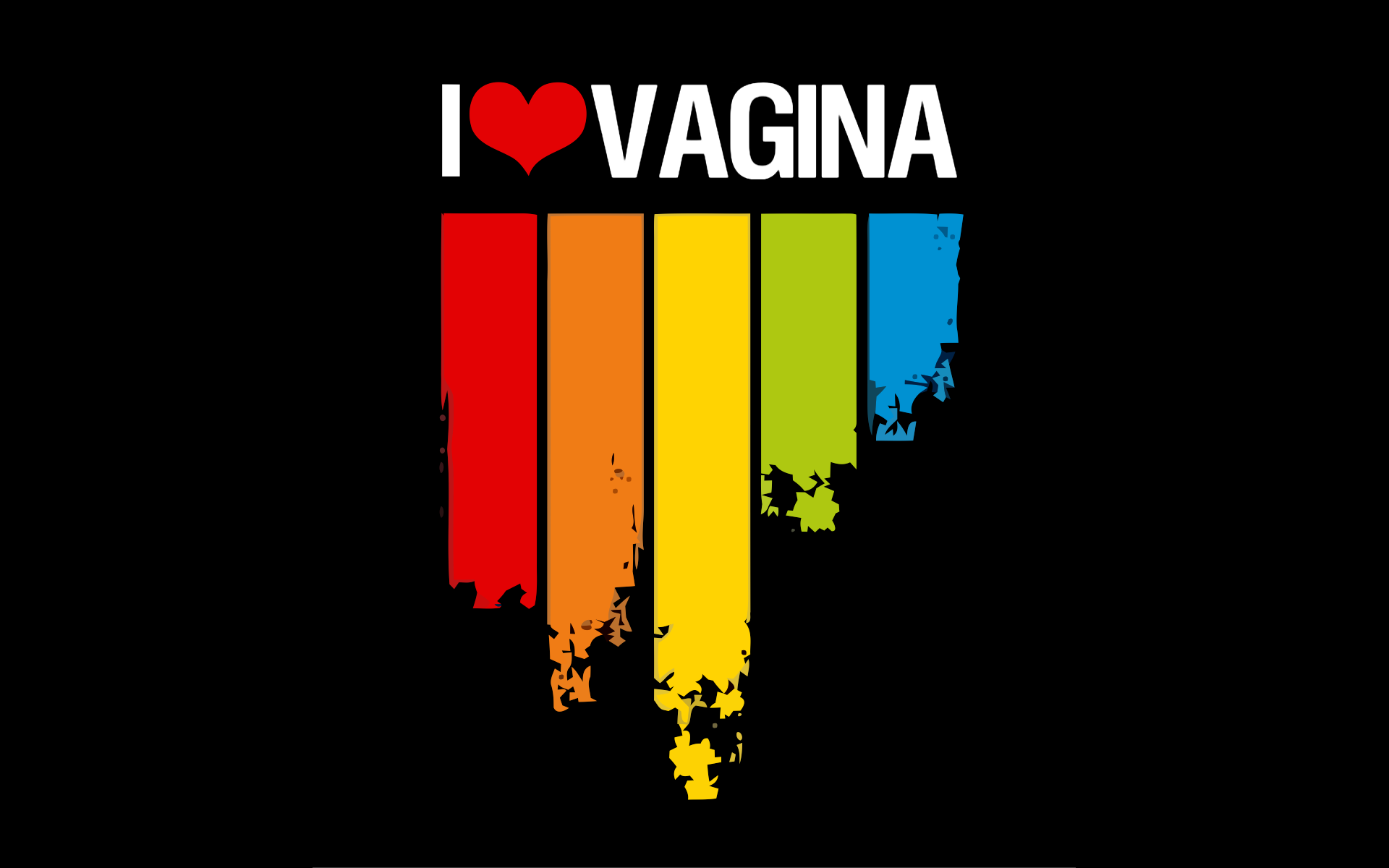 I love vagina